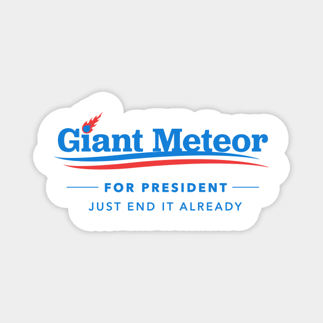 Giant Meteor For President T-Shirt Magnet by dumbshirts