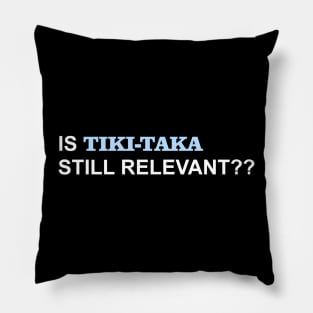 IS TIKI-TAKA STILL RELEVANT?? Pillow