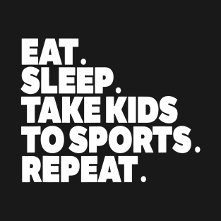 Sports MOM Tshirt Eat Sleep Take Kids to Sports REPEAT T-Shirt