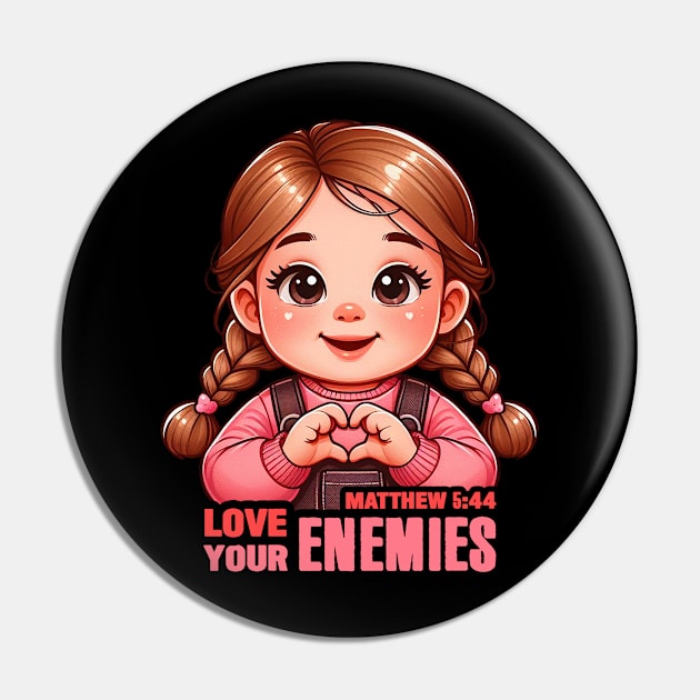 Matthew 5:44 Love Your Enemies Pin by Plushism