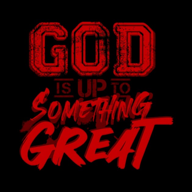 God is up to something great by Alisa Kuhn