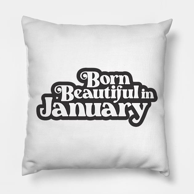 Born Beautiful in January (3) - Birth Month - Birthday Pillow by Vector-Artist