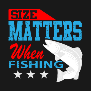 Size Does Matter When Fishing T-Shirt