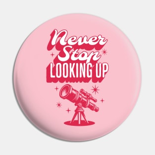 Quote Never Stop Looking Up Pin