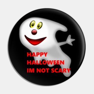 HAPPY HALLOWEEN IM NOT SCARY GHOST Pin