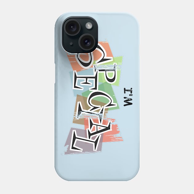 I'm SPECIAL Phone Case by ClayGrahamArt