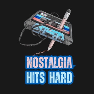 NOSTALGIA HITS HARD T-Shirt