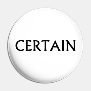 CERTAIN Pin