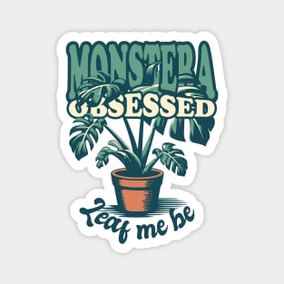 Monstera Obsessed - Leaf me be Magnet