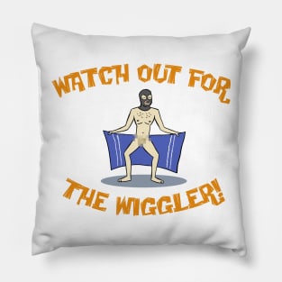 Watch Out For The Wiggler! Pillow