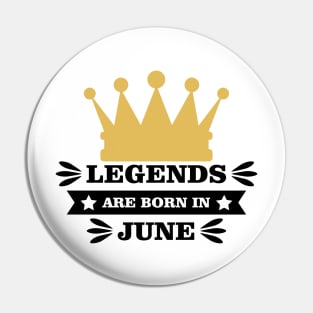 Legends Are Born In June Pin