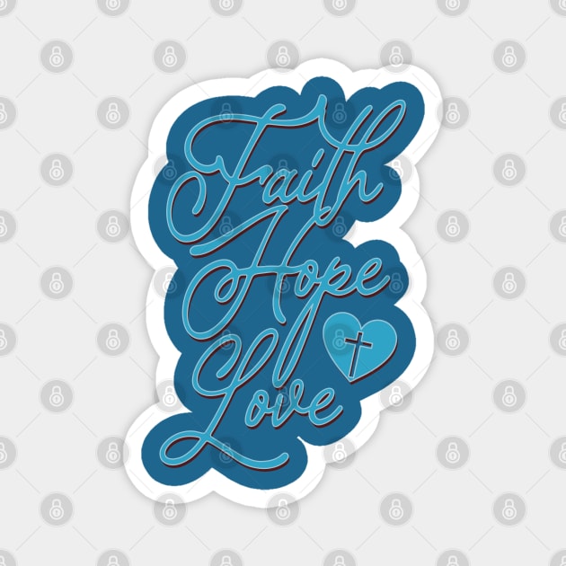 faith hope love Magnet by ChristianCanCo