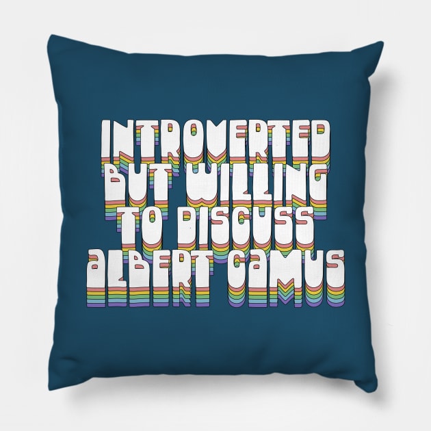 Introverted But Willing To Discuss Albert Camus Pillow by DankFutura