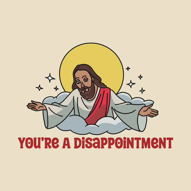 You’re a Disappointment by Spammie.Digital