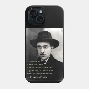 Fernando Pessoa portrait and quote: Não sou nada. Nunca serei nada. Não posso querer ser nada.... Phone Case