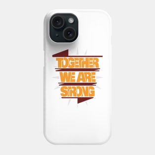 Together we are strong Phone Case