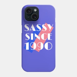 Birthday 30 Sassy Since 1990 Phone Case