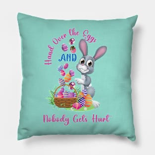 Funny Easter Saying, Hand Over the Eggs Pillow