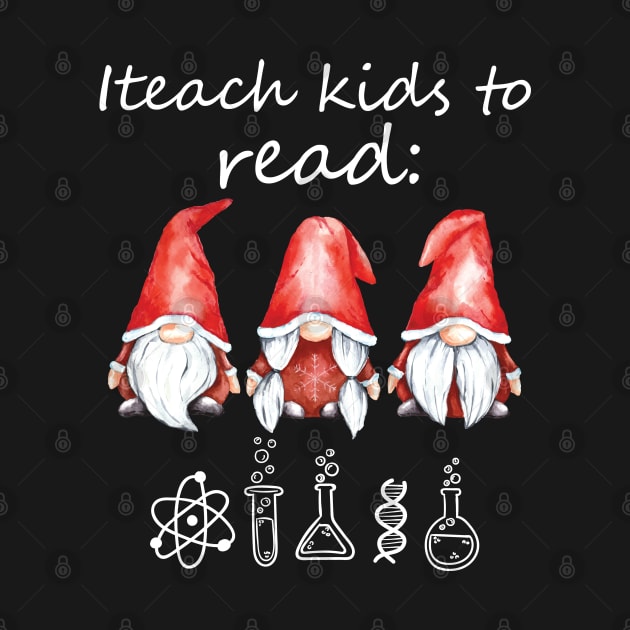 I teach kids to read Science Funny Gnomies Reading Science by DesignHND