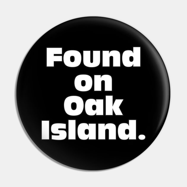 Funny Oak Island Gift Pin by OakIslandMystery