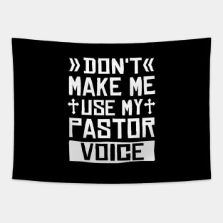 Don't Make Me Use My Pastor Voice Tapestry