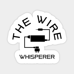 The Wire Whisperer, THE SQL Whisperer by kaziknows Magnet