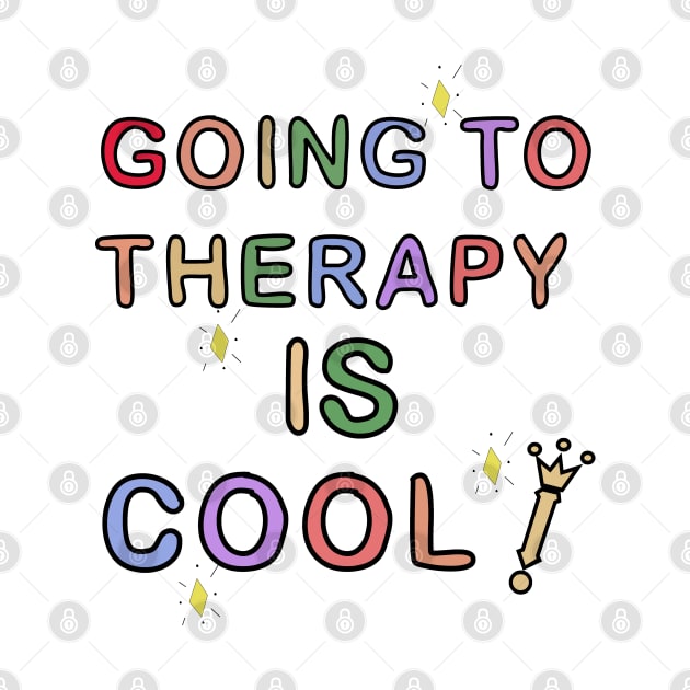 Going To Therapy Is Cool! by GlossyArtTees