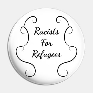 Racists for refugees Pin