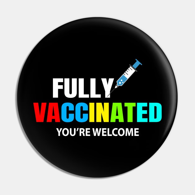 Fully Vaccinated  you're welcome Pin by Ebazar.shop