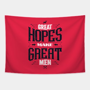 GREAT HOPES MAKE GREAT MEN Tapestry