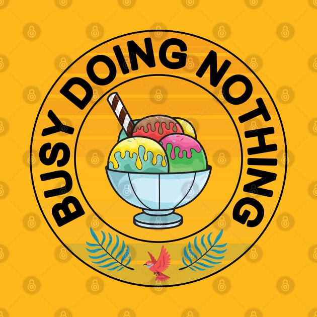 Busy doing nothing ice cream lover gift idea by alcoshirts