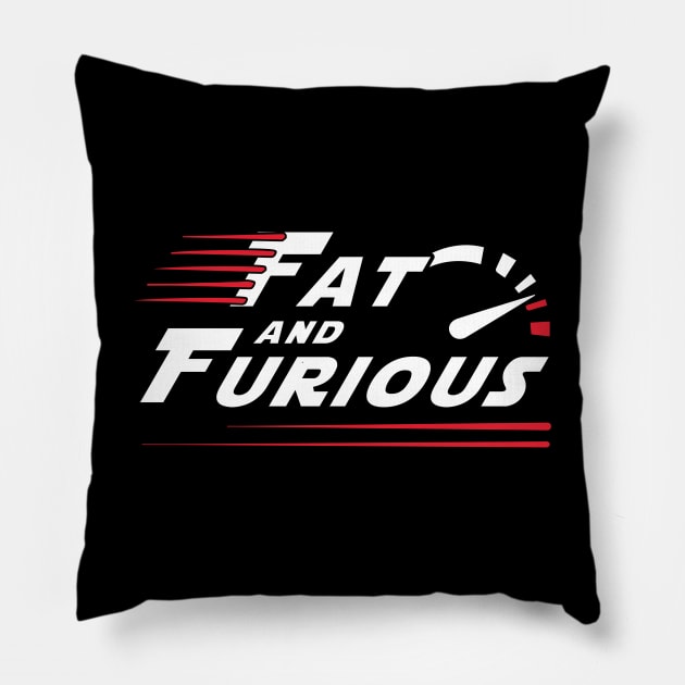 Fat and Furious Pillow by Dojaja