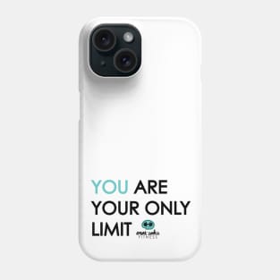 YOU ARE YOUR ONLY LIMIT Phone Case