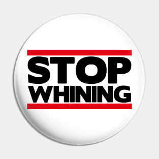 Stop Whining Pin