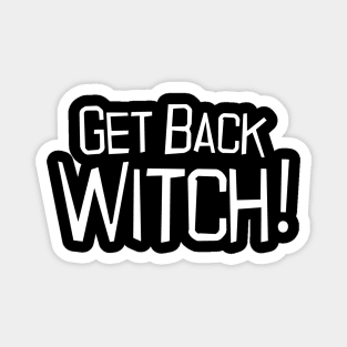 GET BACK WITCH Magnet