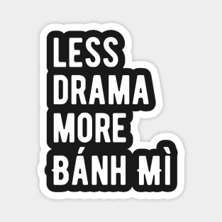 Less Drama More Bánh mì Magnet