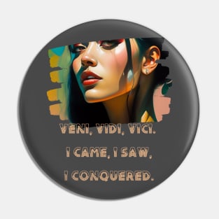 Veni, vidi, vici. I came, I saw, I conquered. Pin