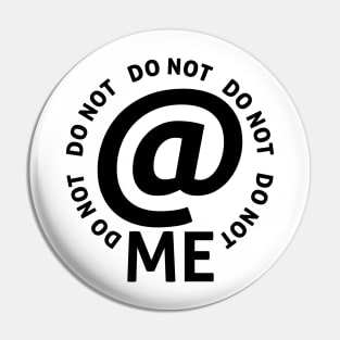 do not at me (black text) Pin