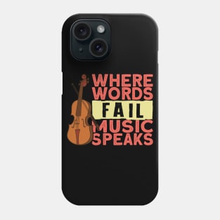 Where Words Fail Music Speaks Phone Case