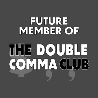 Future Member of The Double Comma Club T-Shirt