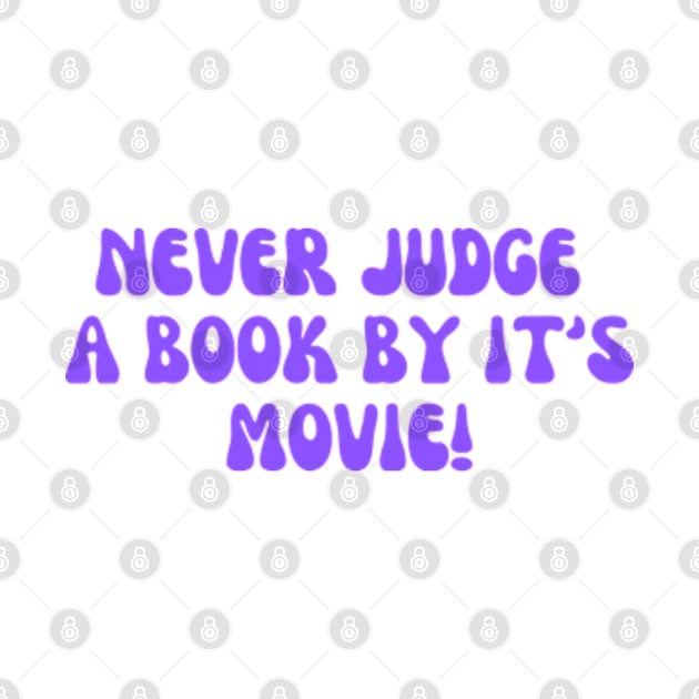 Never judge a book by it's movie! by digitalartbee