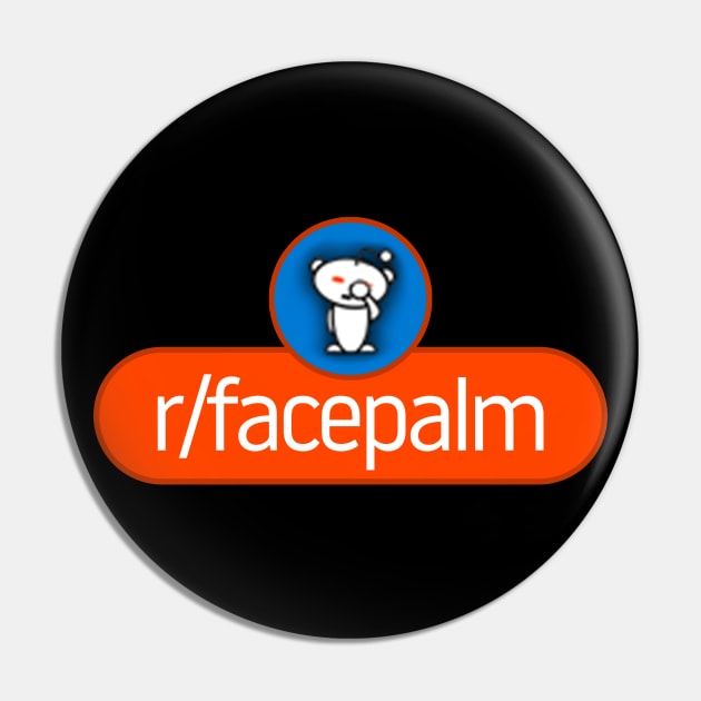 SubReddit: Facepalm Pin by artsylab