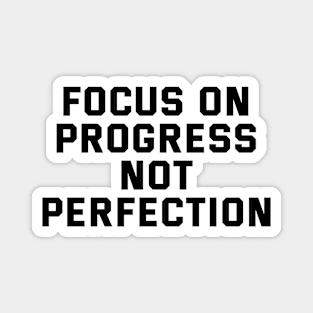 Focus On Progress Not Perfection Magnet