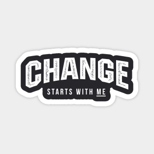 Change Starts WIth Me Magnet