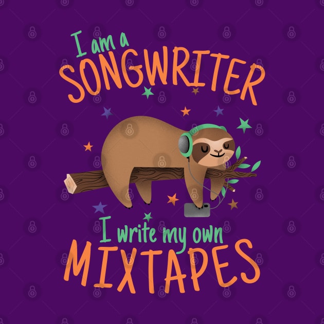 I'm a Songwriter, I Write My Own Mixtapes by DeliriousSteve