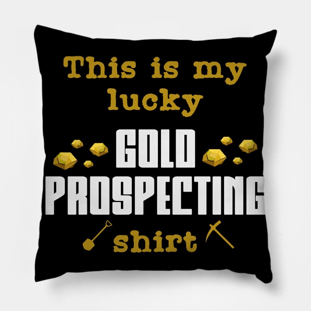 Lucky Gold Prospecting | Panning Prospector Shovel Pillow by DesignatedDesigner