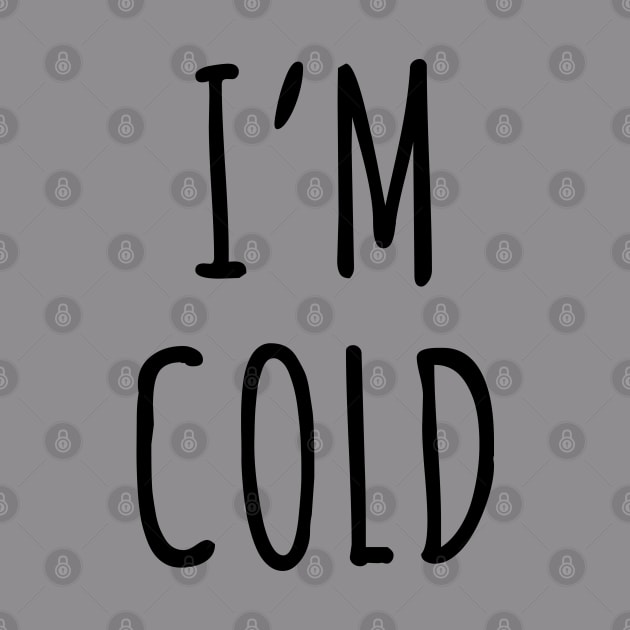 I'm Cold by uncommontee