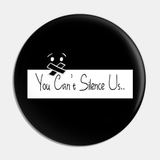 You Can't Silence Us Pin