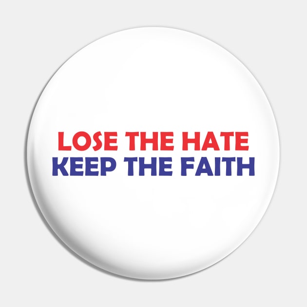 Lose The Hate Keep The Faith Pin by SignPrincess