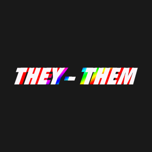 THEY THEM #pronounsmatters LGBTQIA T-Shirt